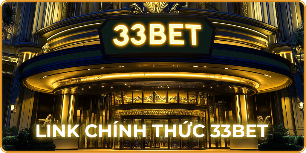 Link chính thức vào 33bet